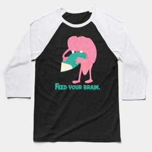 Feed Your Brain Baseball T-Shirt